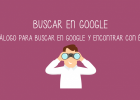 10 trucos para buscar en Google y encontrar con éxito | Recurso educativo 729590