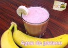 Rica agua de plátano (banana) - La receta de la abuelita | Recurso educativo 749396
