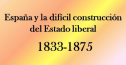 España y la difícil construcción del Estado liberal 1833-1875 | Recurso educativo 65157